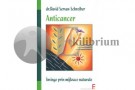 Anticancer. Invinge prin mijloace naturale